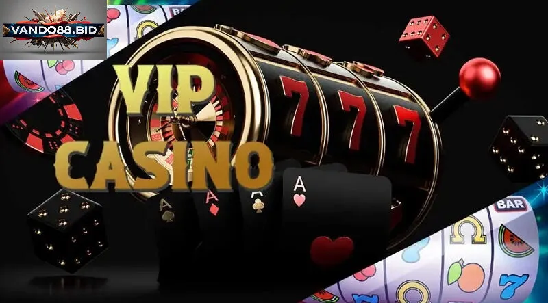 Vip Casino - Tận Hưởng Đẳng Cấp Thượng Hạng Tại Vando88