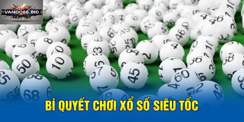 Mẹo Để Chơi Xổ Số Đạt Hiệu Quả Siêu Tốc