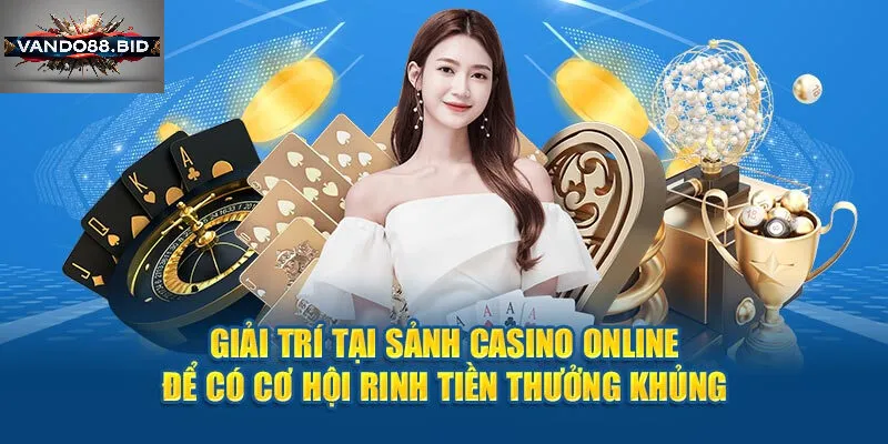 Vì Sao Casino Vando88 Là Lựa Chọn Hàng Đầu?